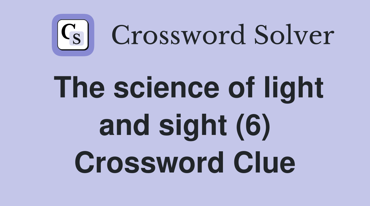 science of light and sight crossword clue